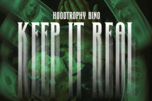 HoodTrophy Bino – “Keep It Real”